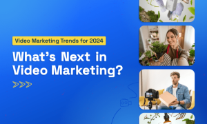 Latest trends in video marketing for 2024